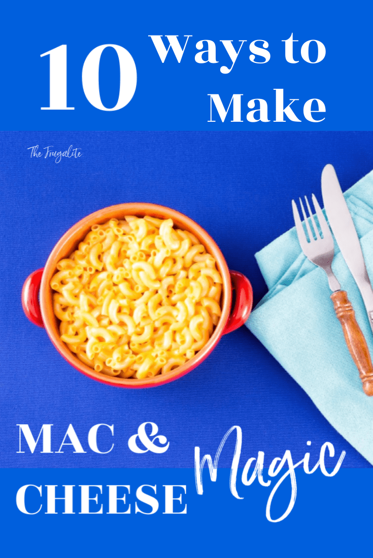 10 Ways to Make Mac and Cheese Magic