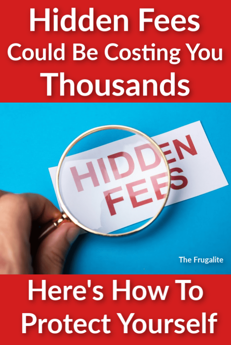 Hidden Fees Could Be Costing You Thousands of Dollars. Here\'s How To Protect Yourself