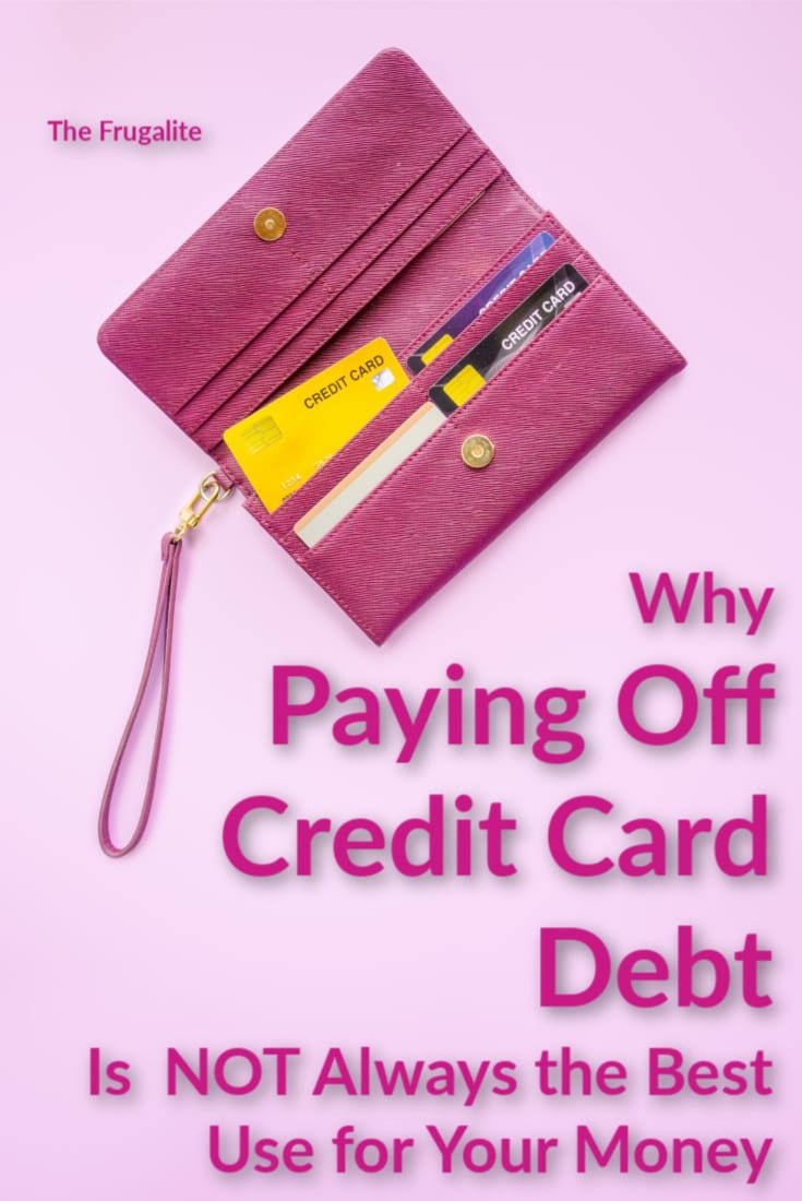 Why Paying Off Credit Card Debt Is NOT Always the Best Use for Your Money - The Frugalite