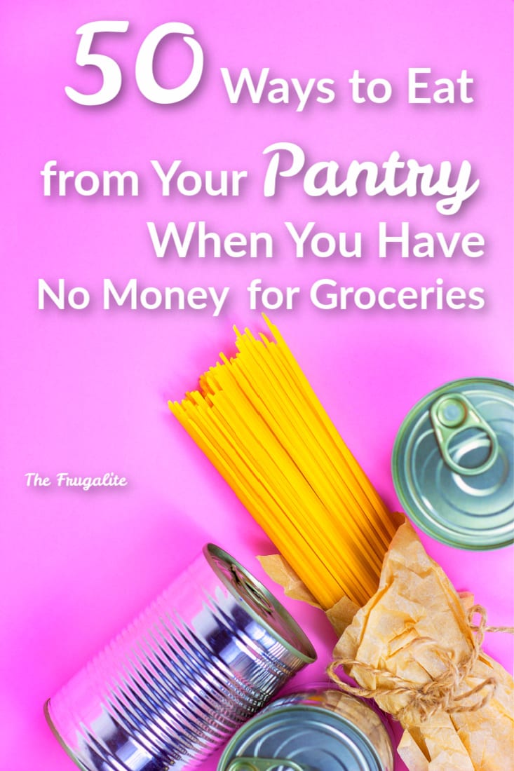 50 Ways to Eat from Your Pantry When You Have No Money for Groceries