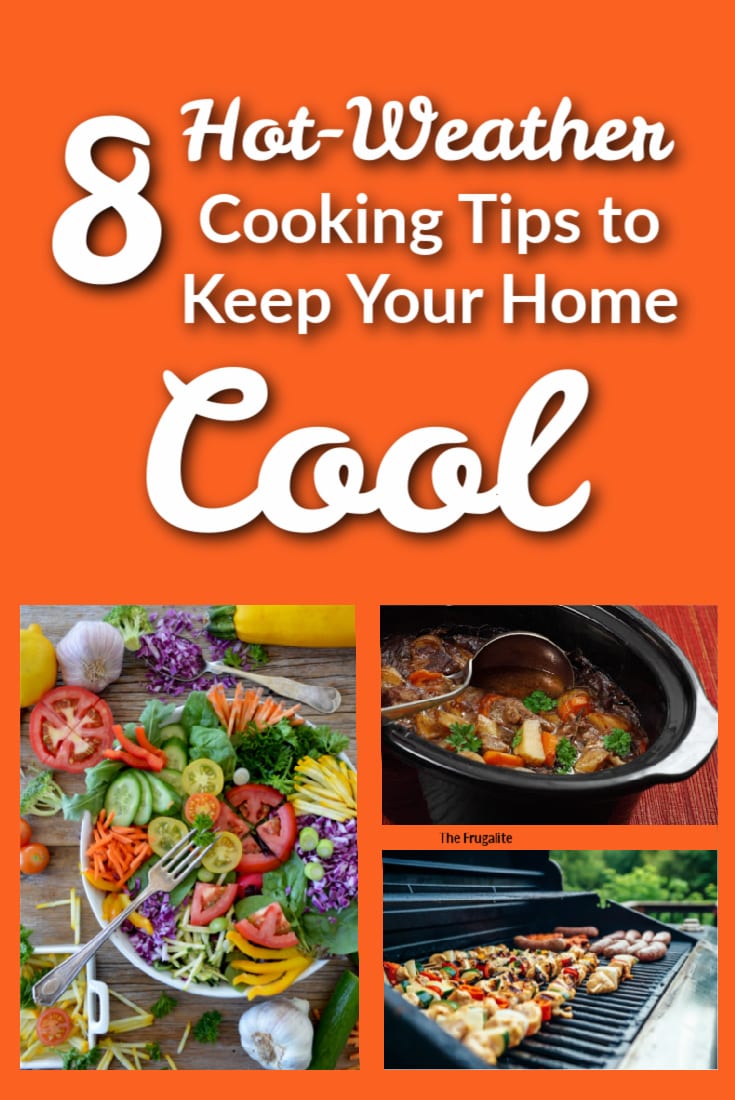 8 Hot-Weather Cooking Tips to Keep Your Home Cool