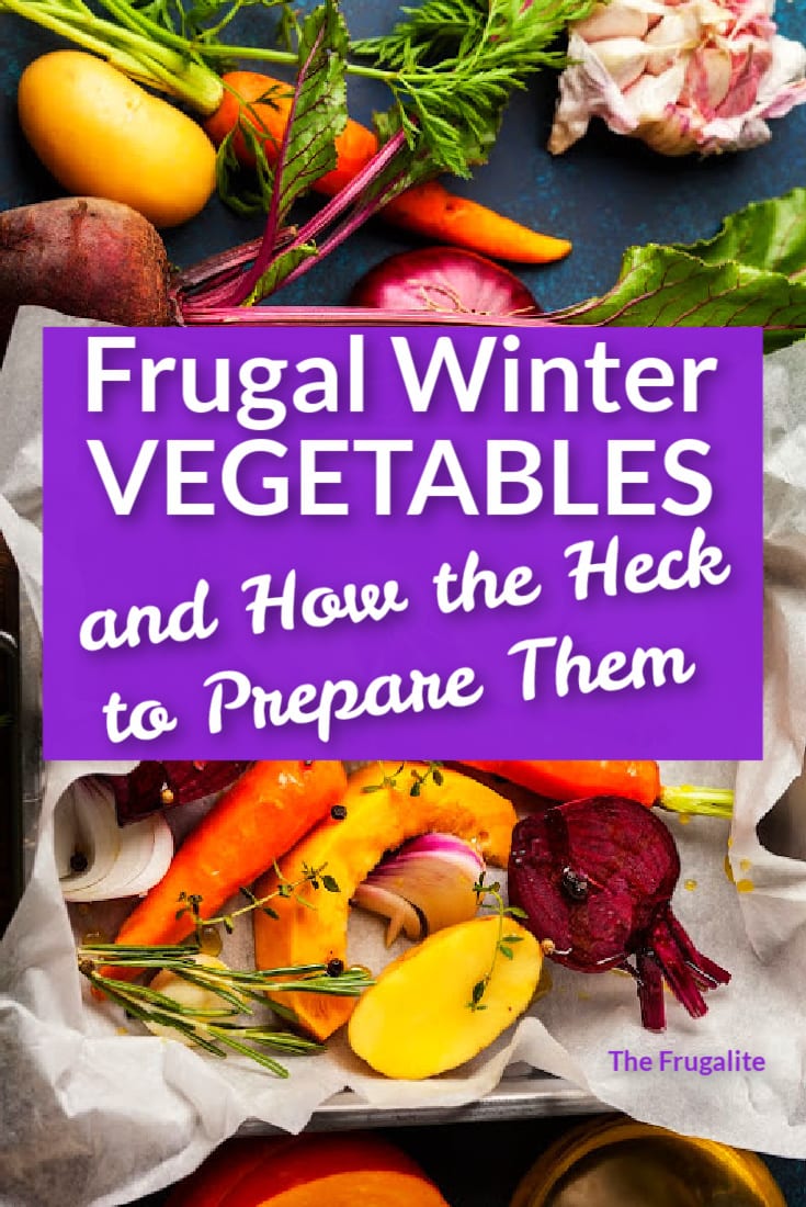 Frugal Winter Vegetables and How the Heck to Prepare Them