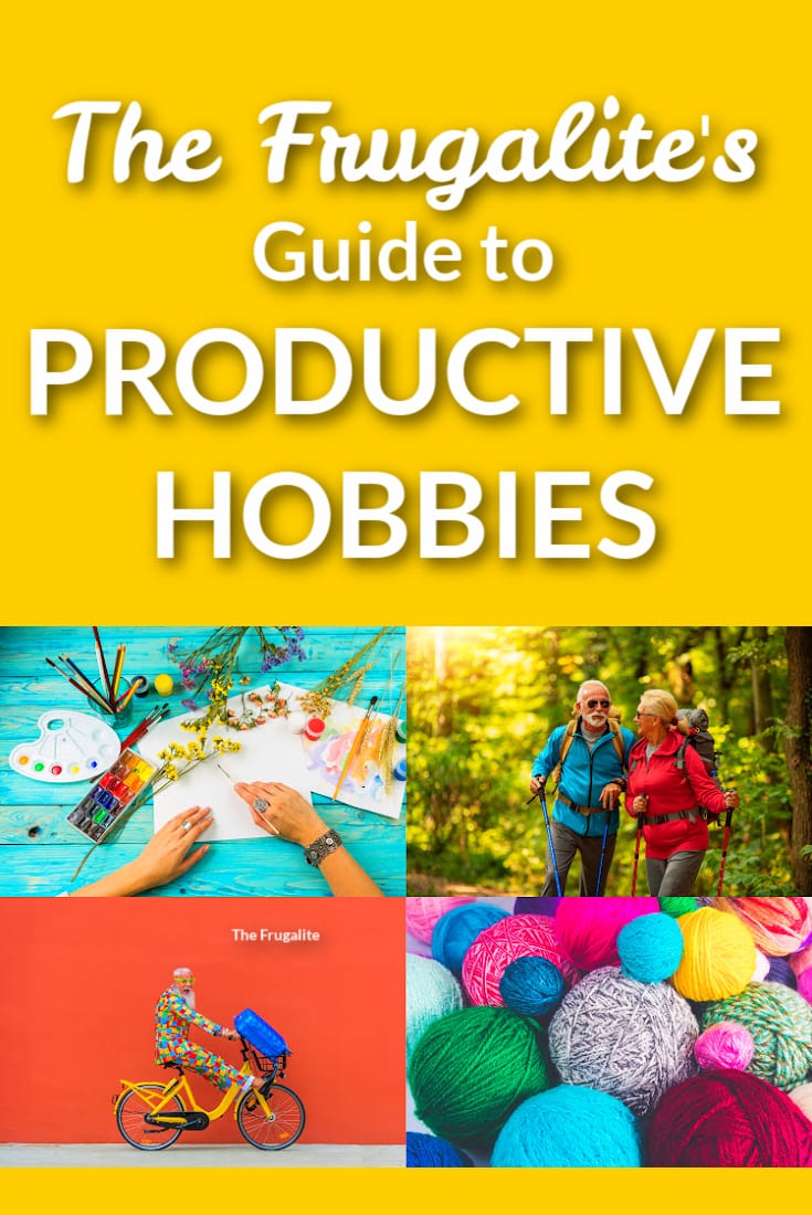 The Frugalite\'s Guide to Productive Hobbies
