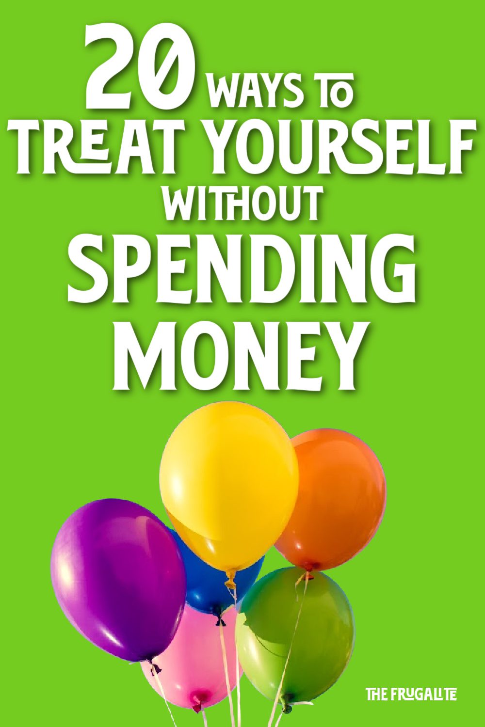 20 Ways to Treat Yourself Without Spending Money