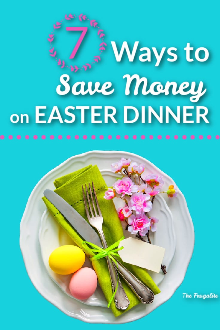 7 Ways to Save Money on Easter Dinner