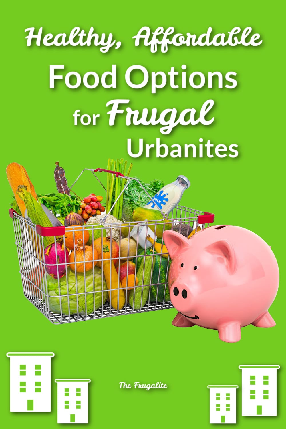 Healthy, Affordable Food Options for Urban Frugalites