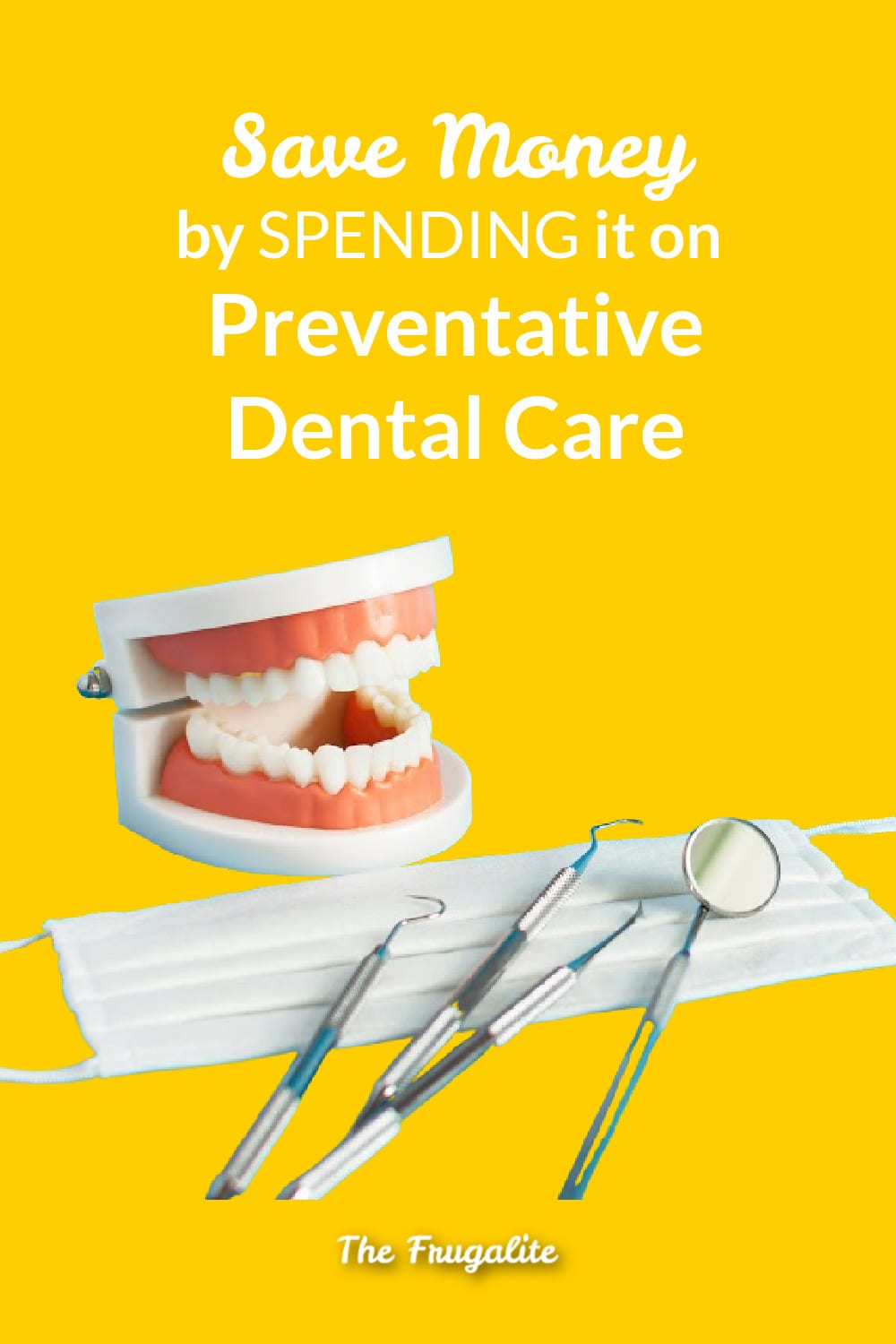 Save Money by SPENDING it on Preventative Dental Care