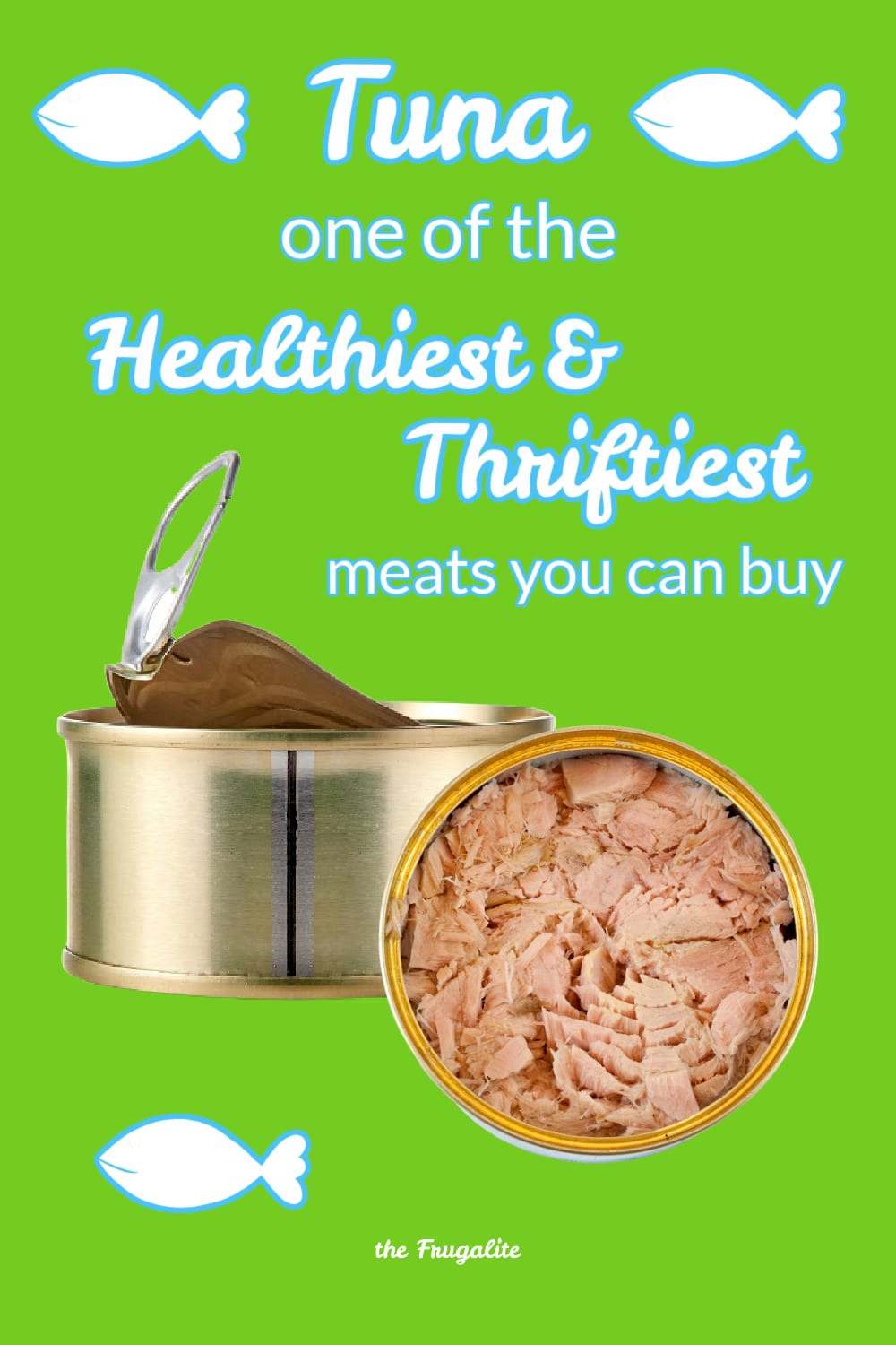 Tuna: One of the Healthiest and Thriftiest Meats You Can Buy