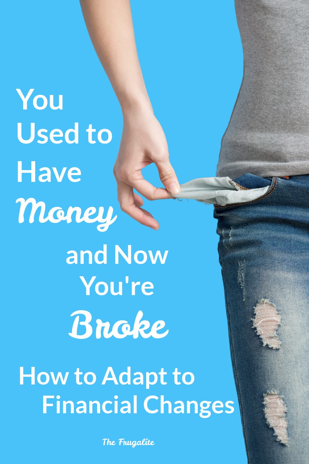 You Used to Have Money and Now You\'re Broke: How to Adapt to Financial Changes