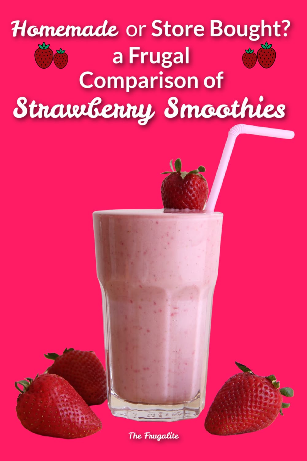 Homemade or Store Bought? A Frugal Comparison of Strawberry Smoothies