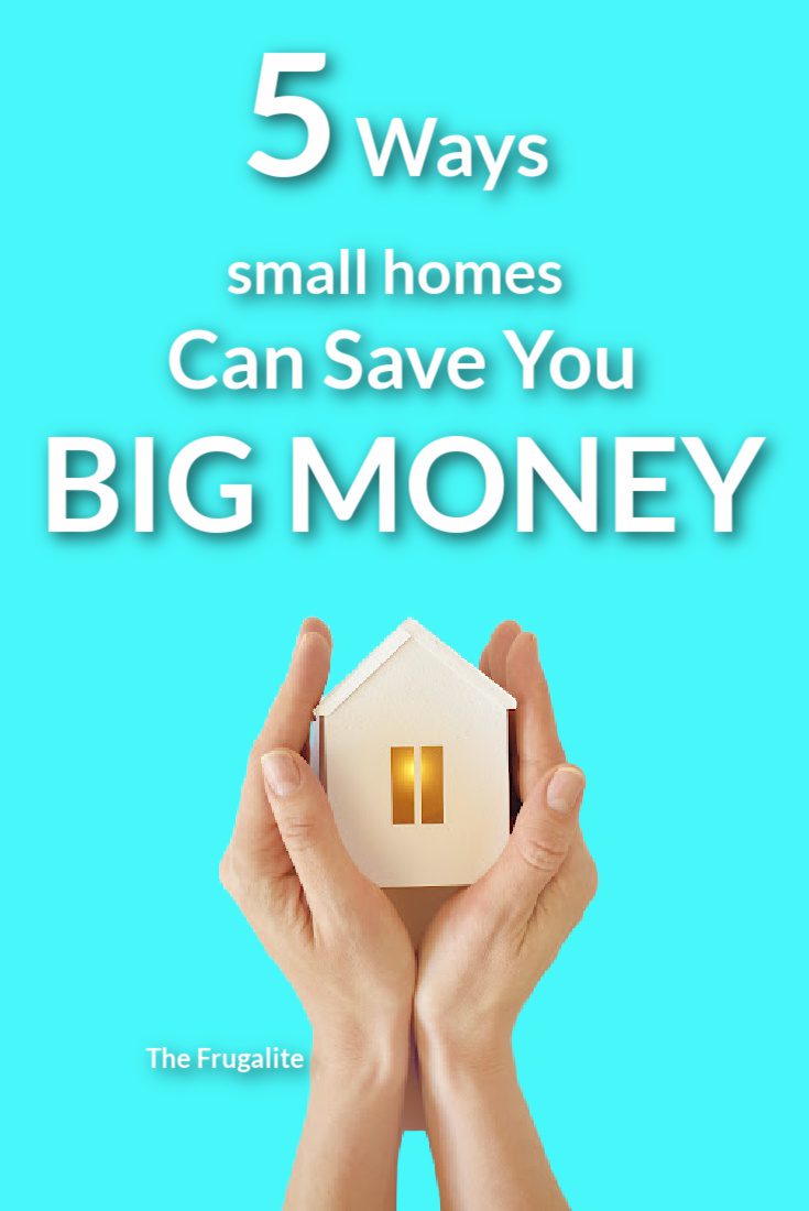 5 Ways Small Homes Can Save You BIG Money