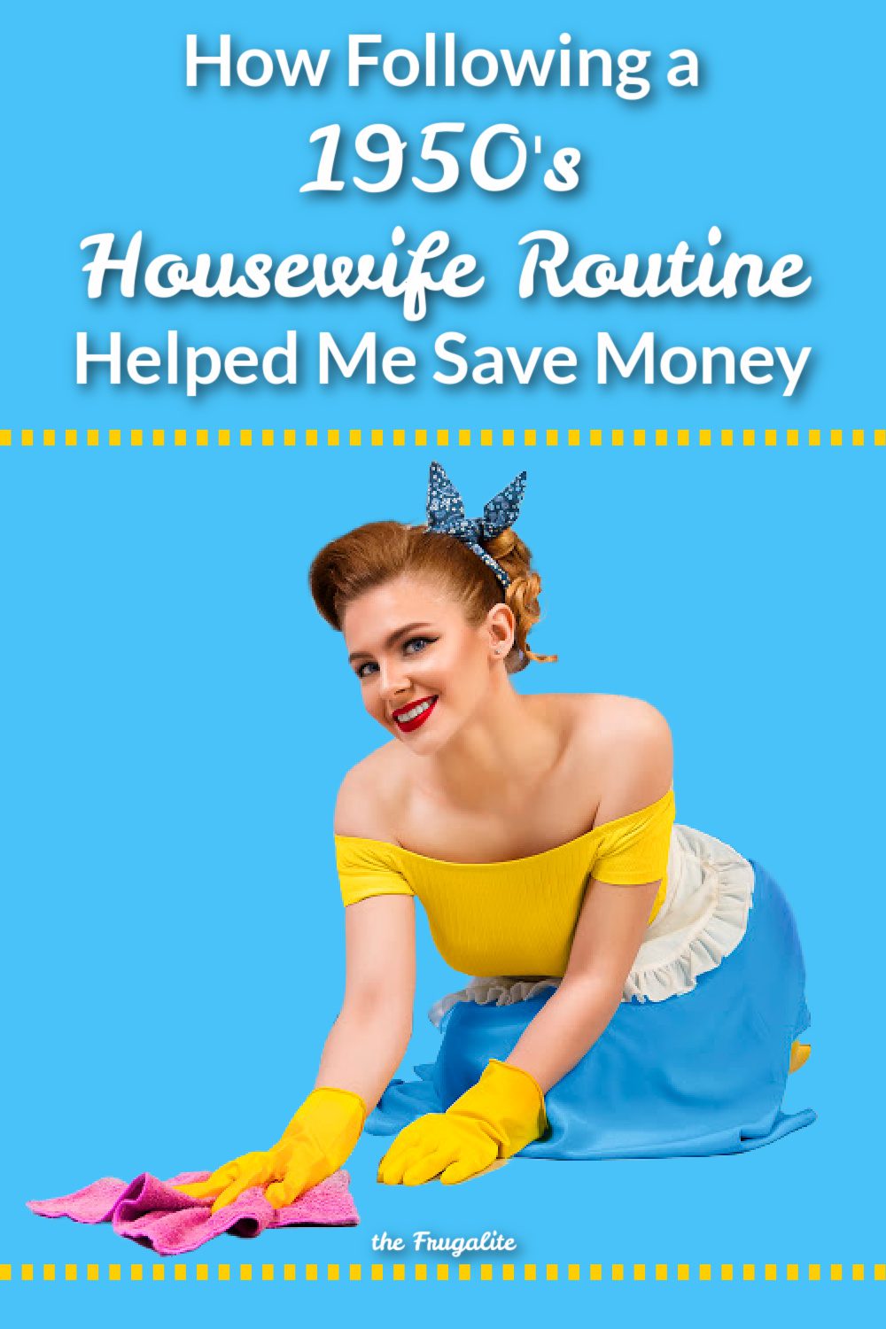 How Following A 1950 S Housewife Routine Helped Me Save Tons Of Money   How Following A 1950s Housewife Routine Helped Me Save Money Pinterest Pin 