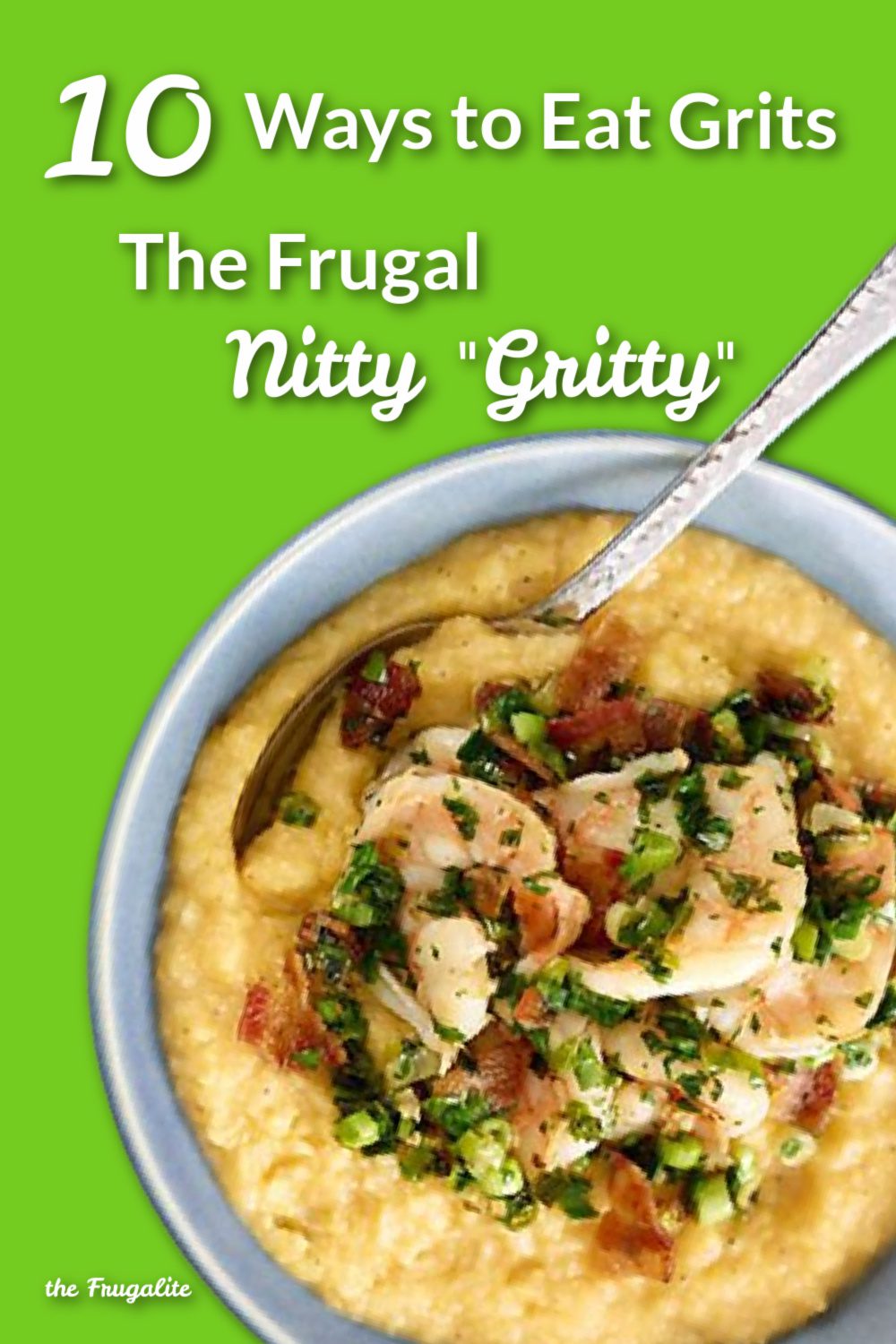 10 Ways to Eat Grits The Frugal Nitty "Gritty"