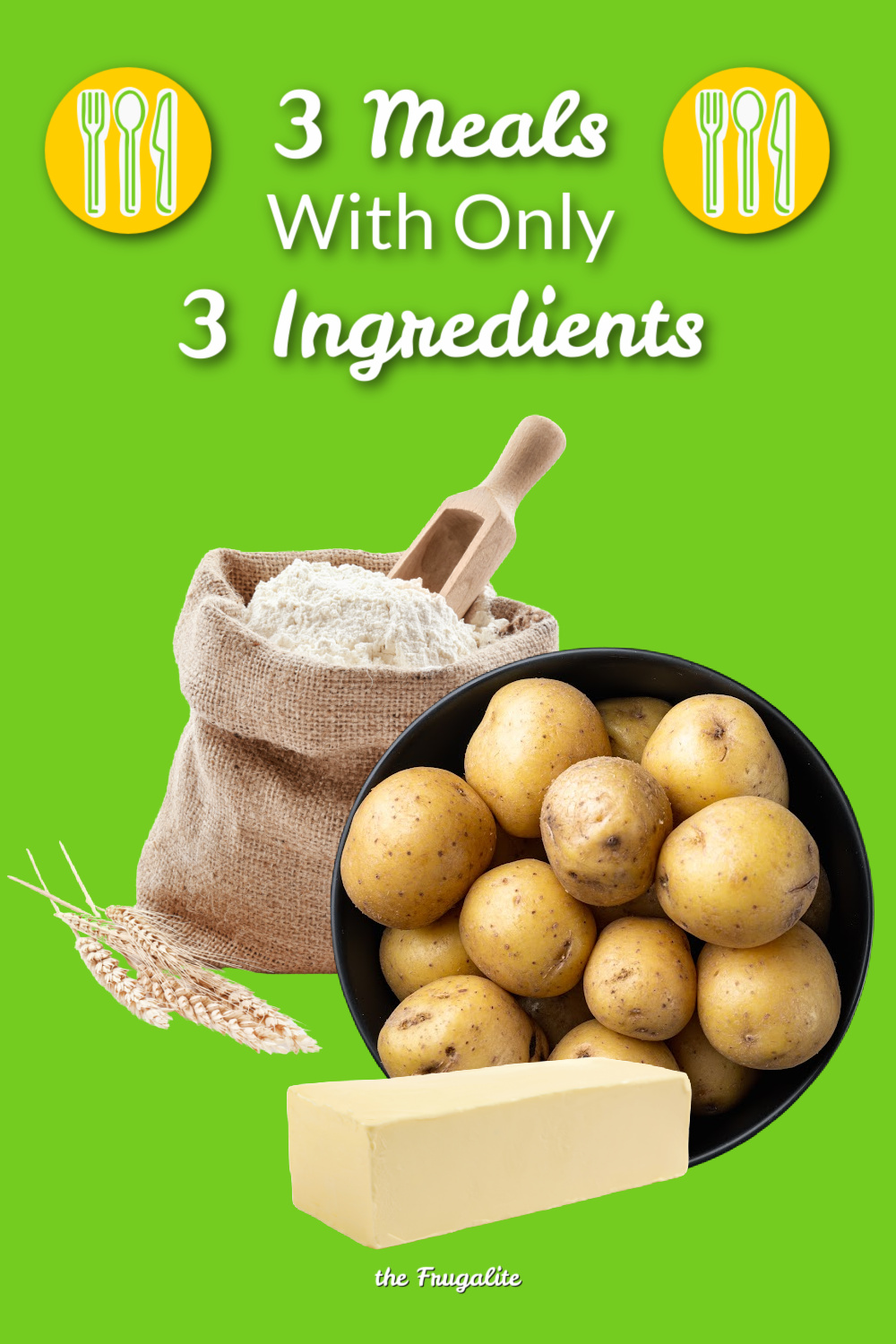 3 Delicious, Thrifty Meals with 3 Ingredients: Potatoes, Flour, and Butter