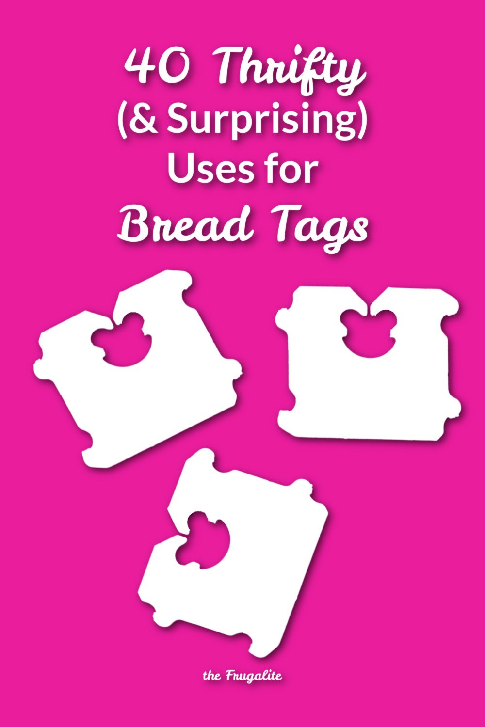 40 Thrifty and Surprising Uses for BREAD TAGS