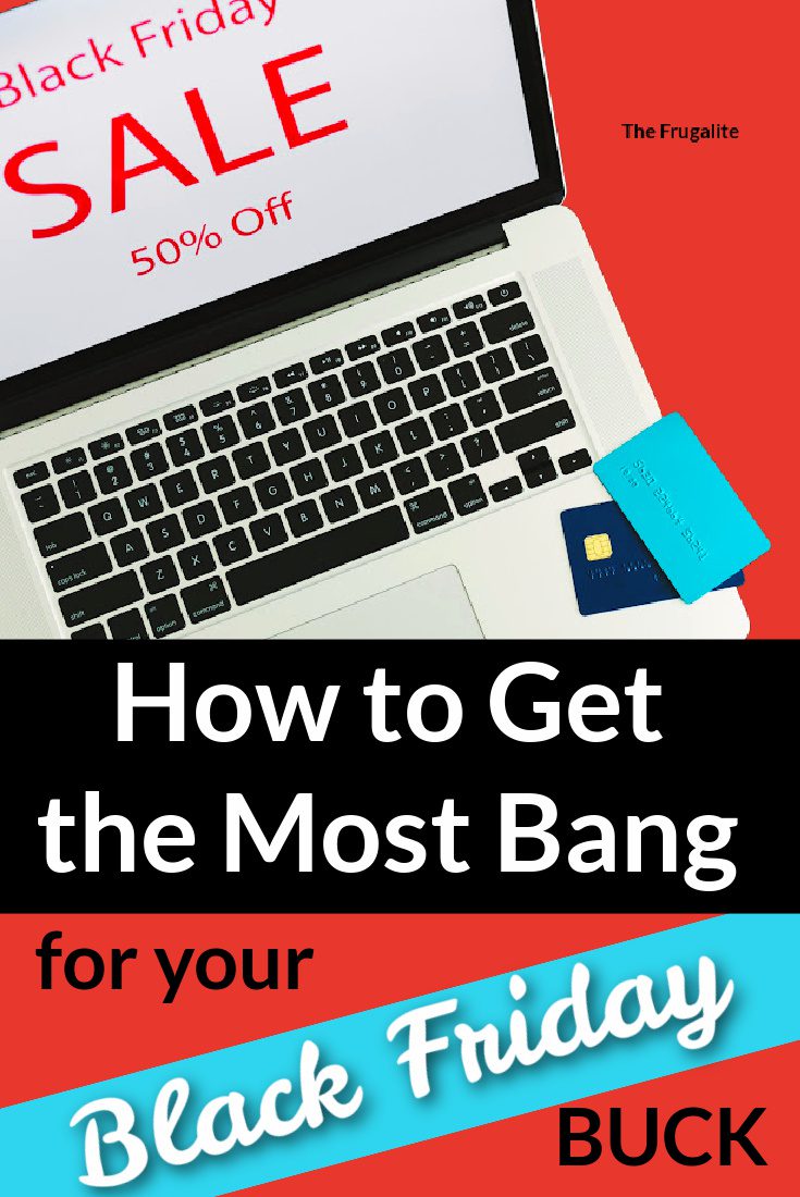 How to Get the Most Bang for Your Black Friday Buck