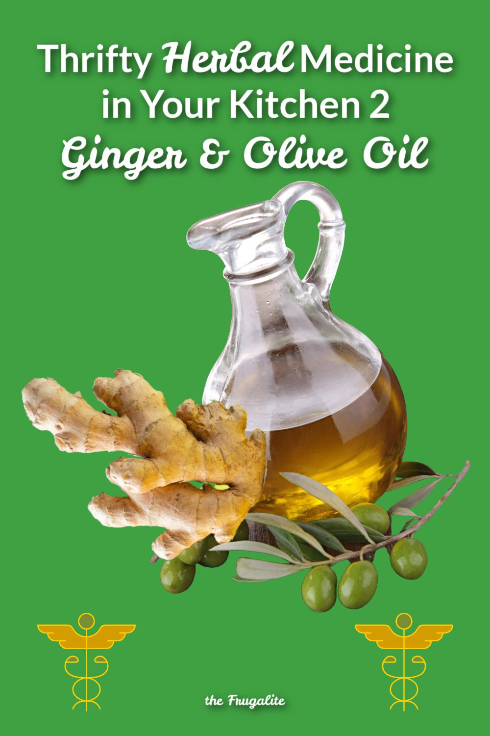 Thrifty Herbal Medicine in Your Kitchen 2: Ginger and Olive Oil