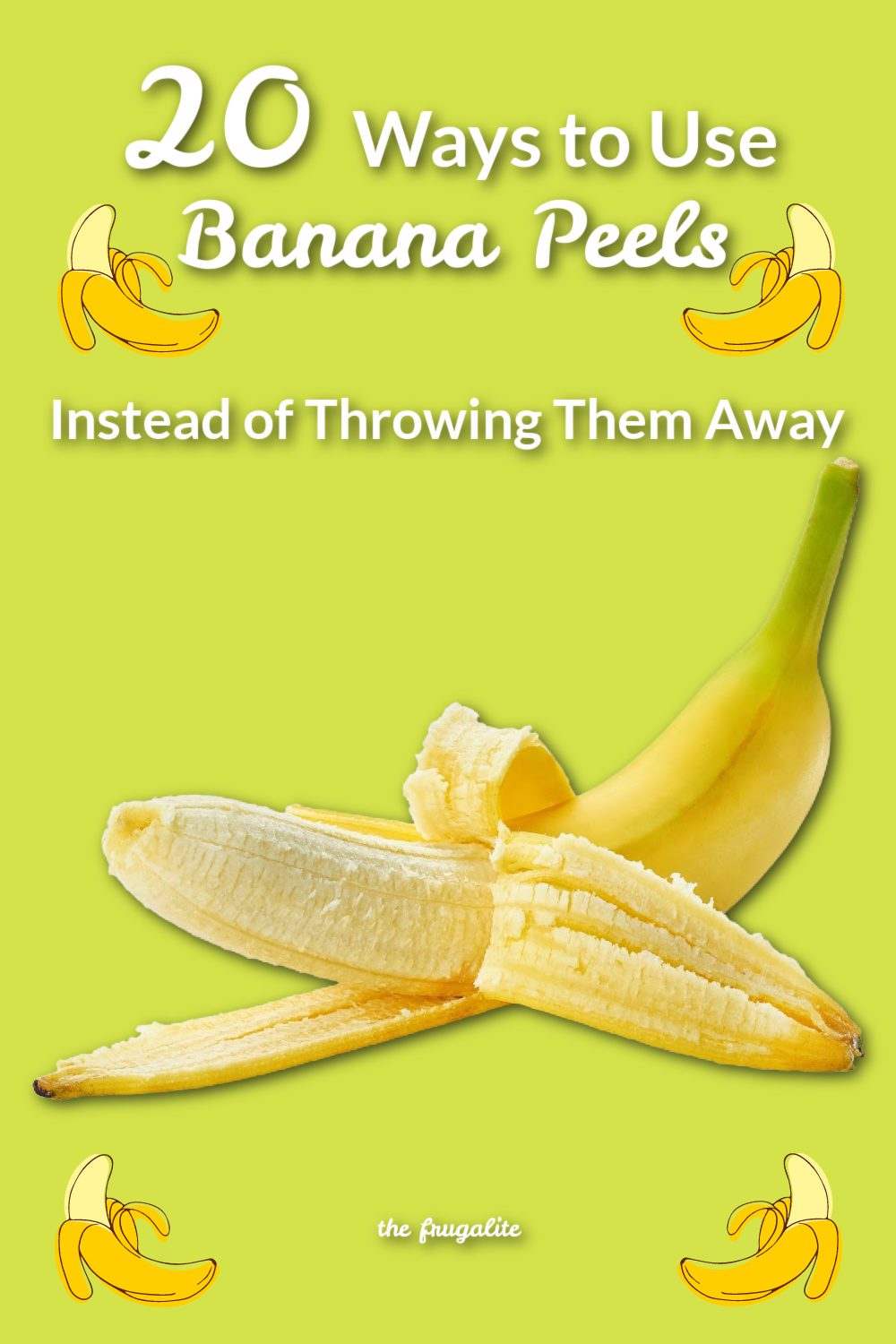 20 Ways to Use Banana Peels Instead of Throwing Them Away