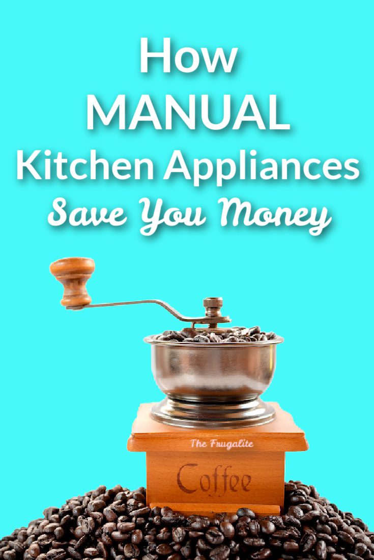 How Manual Kitchen Appliances Save You Money
