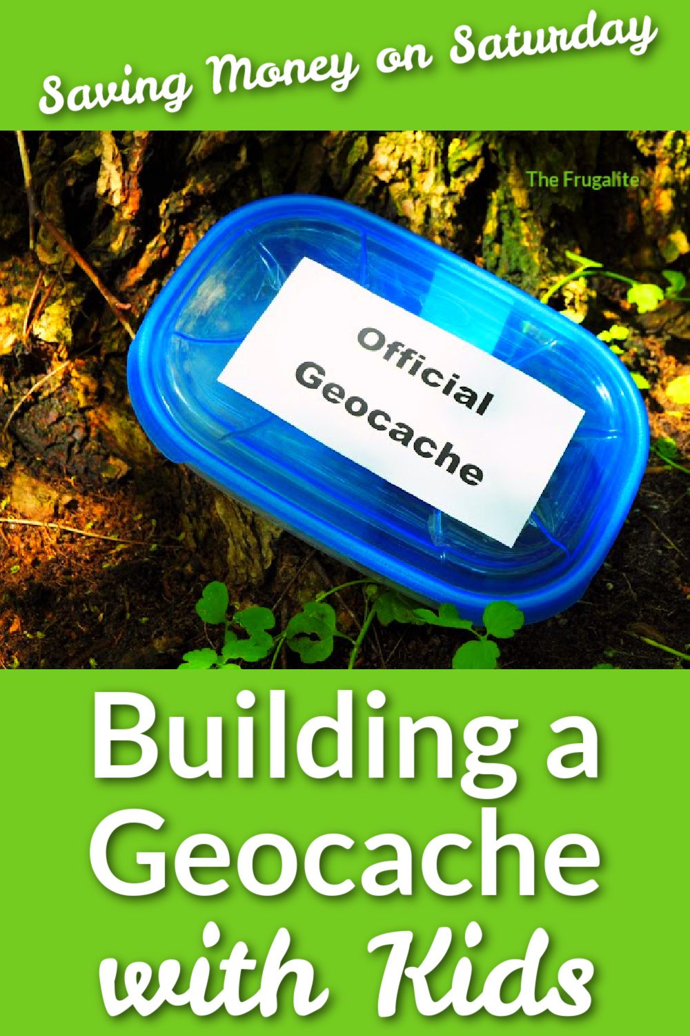 Saving Money on Saturday: Building a Geocache with Kids
