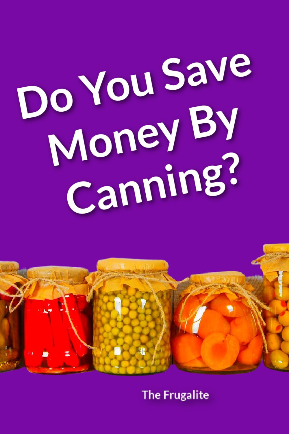 Do You Save Money By Canning?