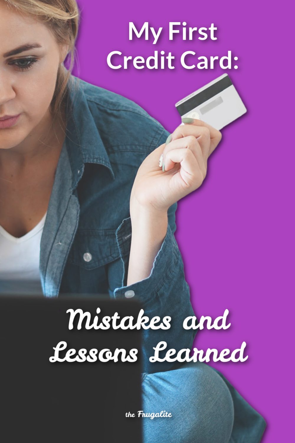 My First Credit Card: Mistakes and Lessons Learned