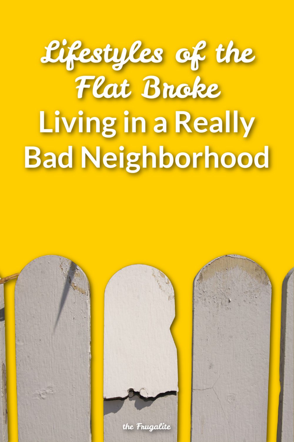 Lifestyles of the Flat Broke: Living in a Really Bad Neighborhood