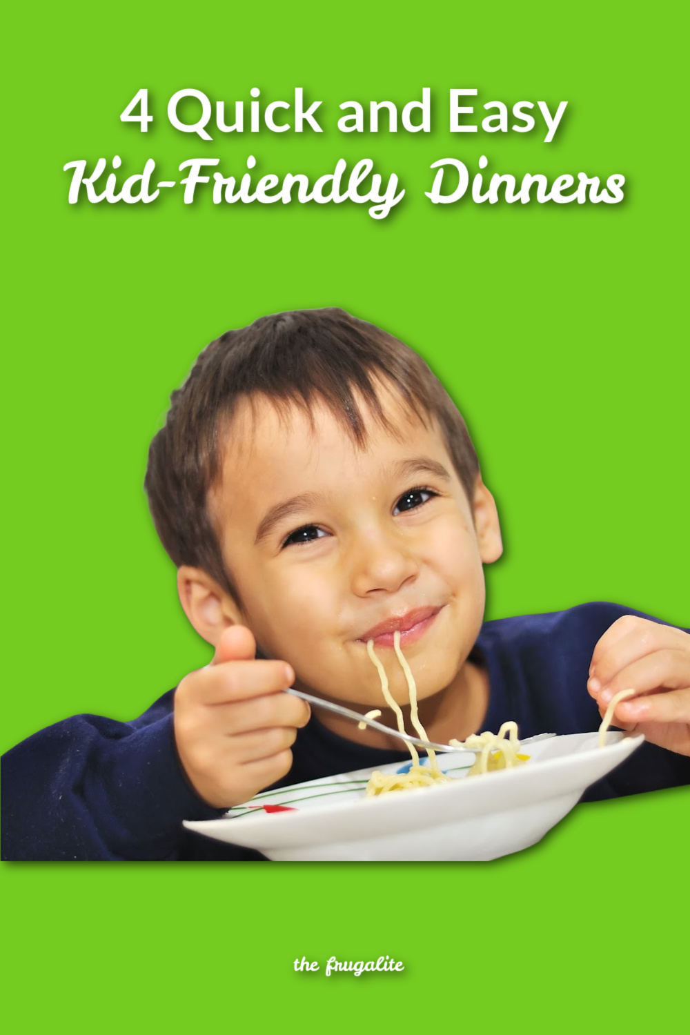 4 Quick and Easy Kid-Friendly Dinners