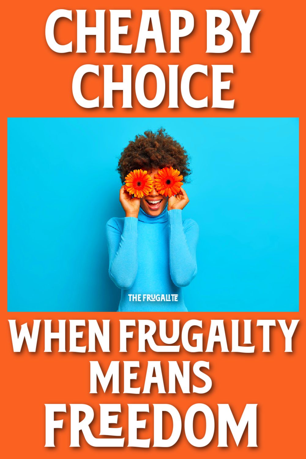 Cheap by Choice: When Frugality Means Freedom