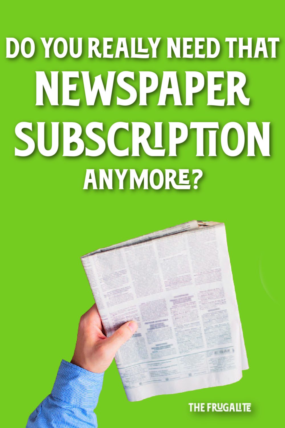 Do You Really Need That Newspaper Subscription Anymore?