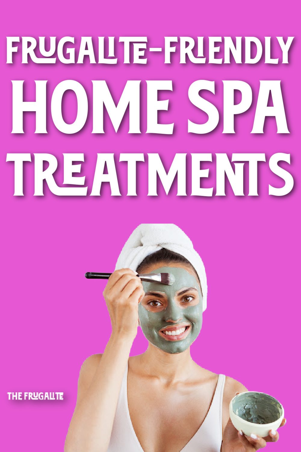 Frugalite-Friendly Home Spa Treatments