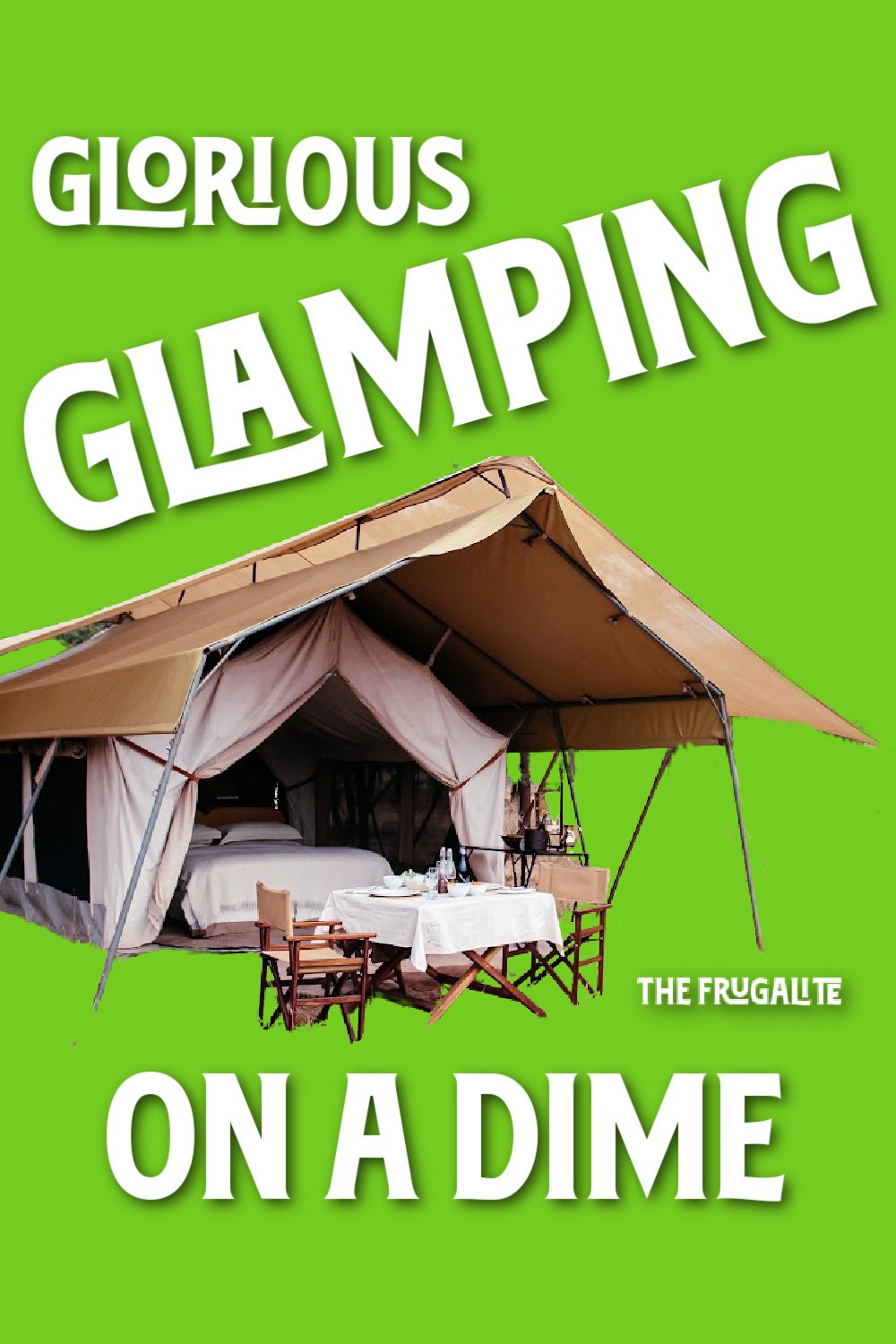 Glorious Glamping on a Dime