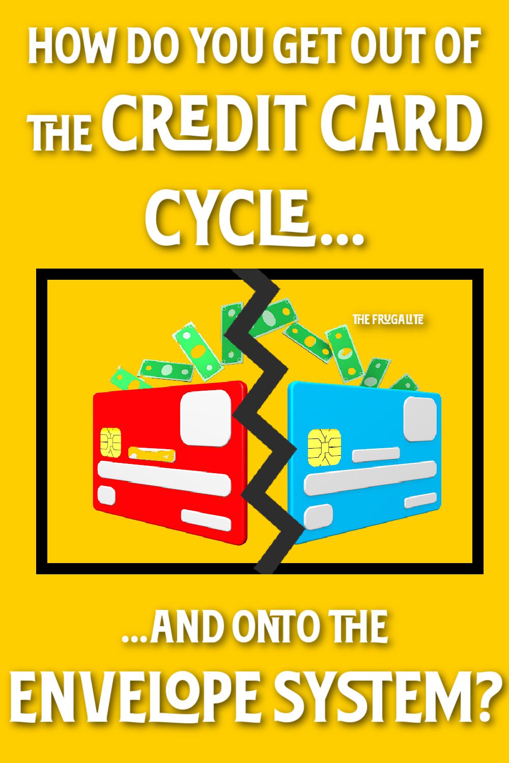 How Do You Get Out of the Credit Card Cycle and Onto the Envelope System?