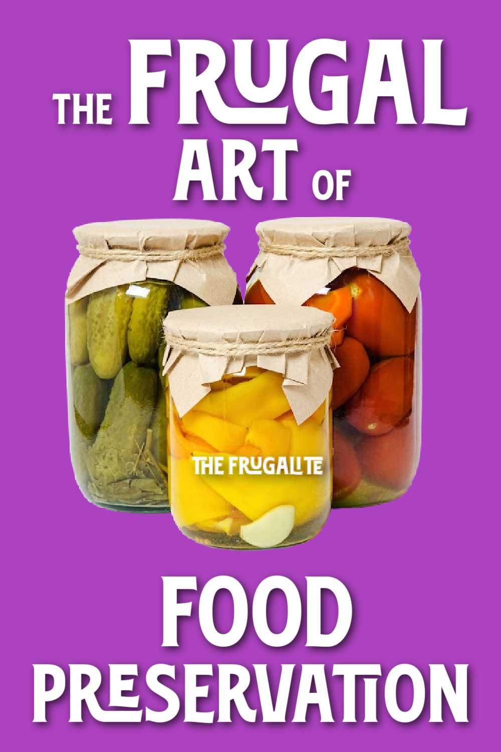 The Frugal Art of Food Preservation
