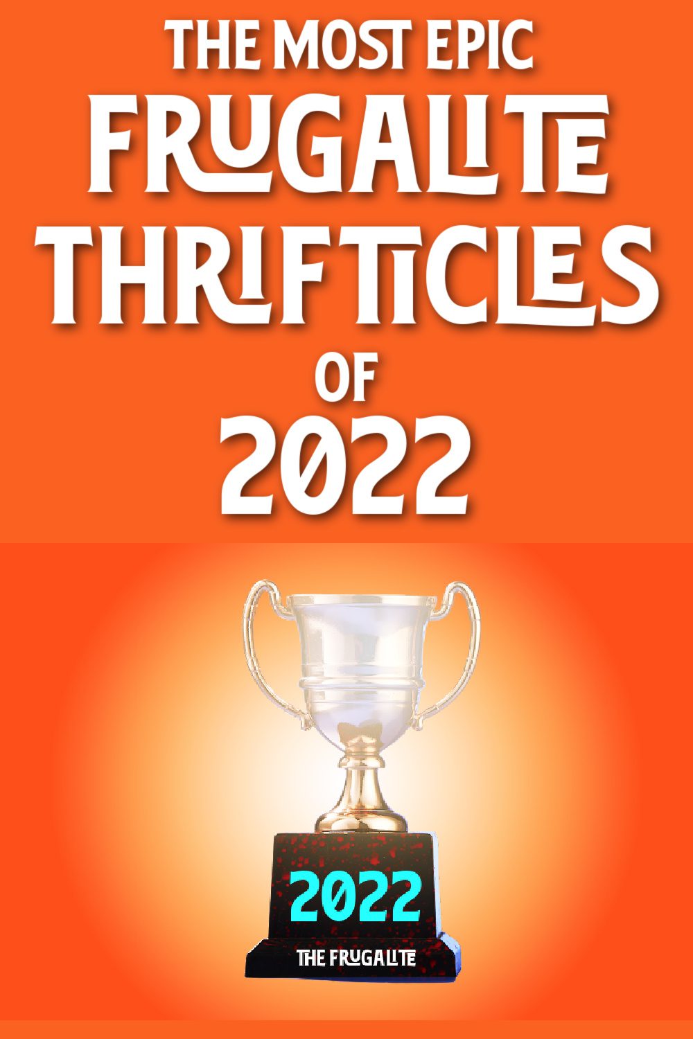 The Most Epic Frugalite Thrifticles of 2022