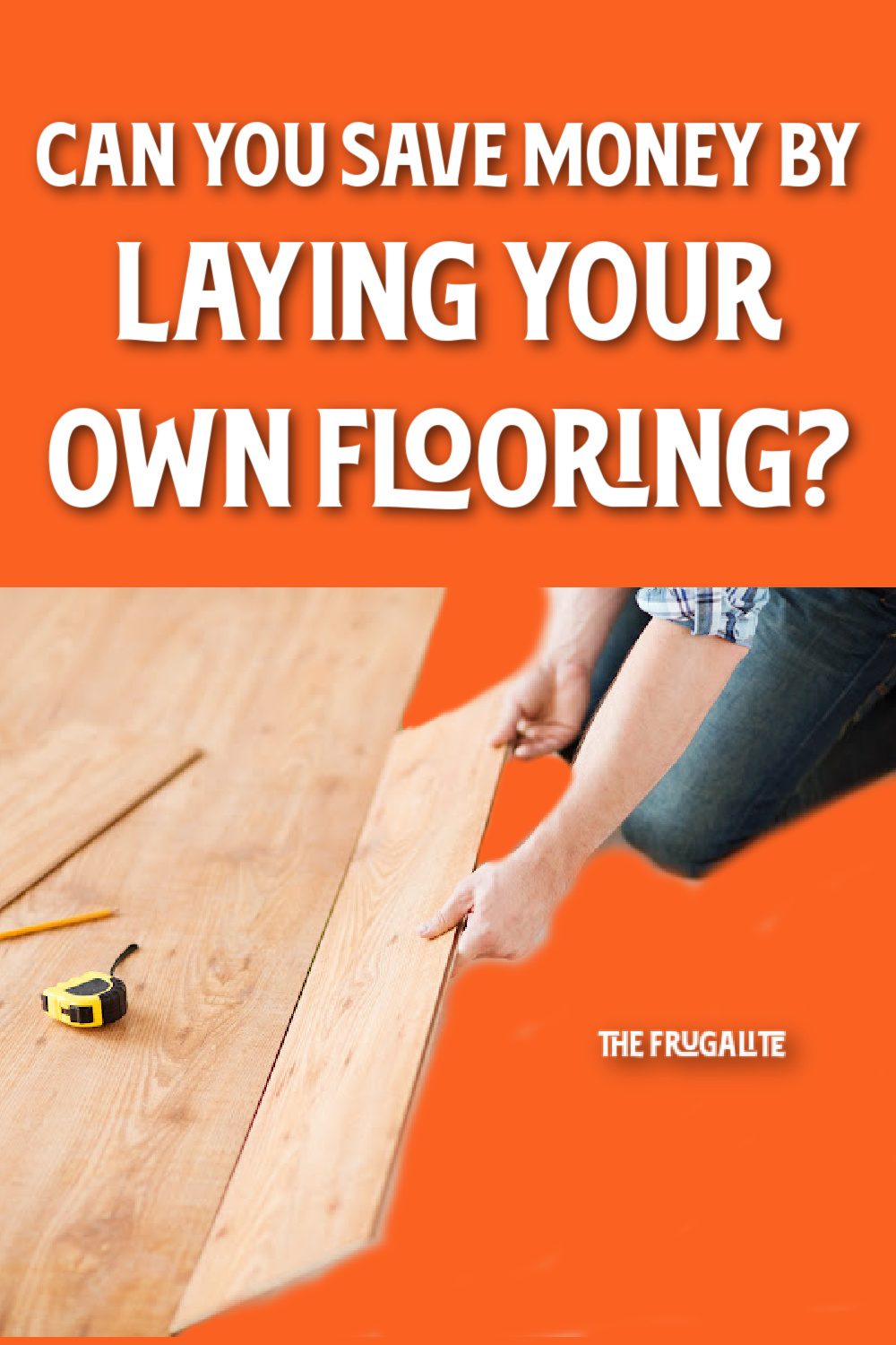Can You Save Money By Laying Your Own Flooring?