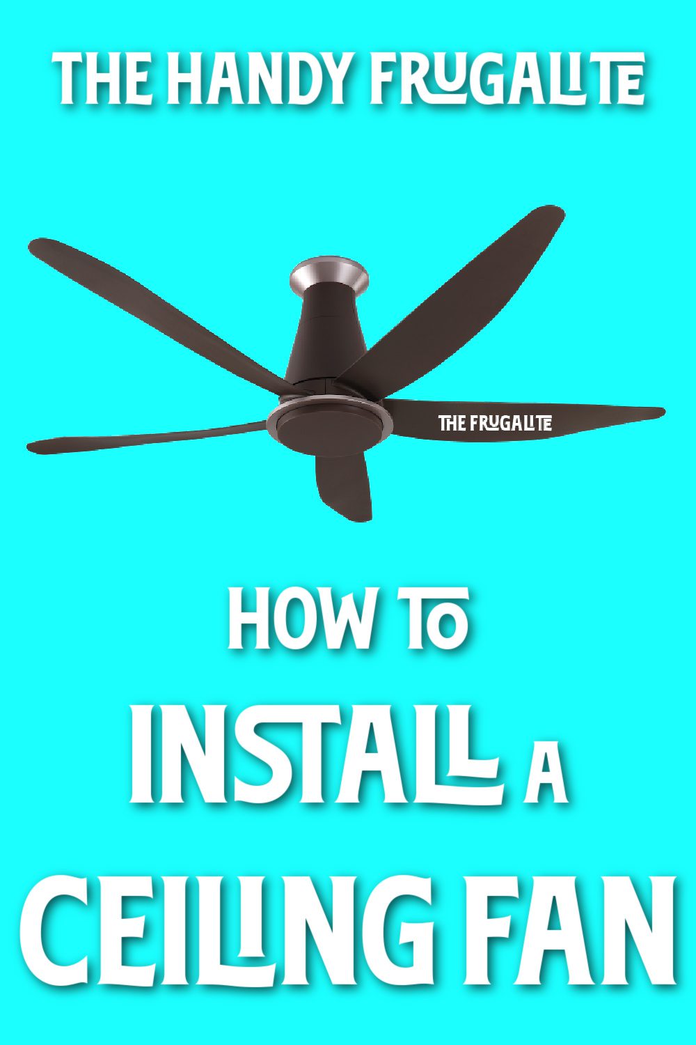 How to Install a Ceiling Fan: The Handy Frugalite