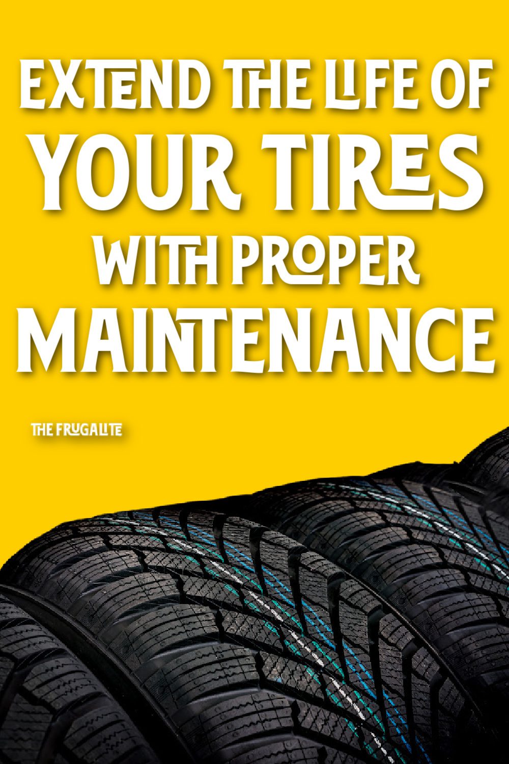 Extend the Life of Your Tires with Proper Maintenance
