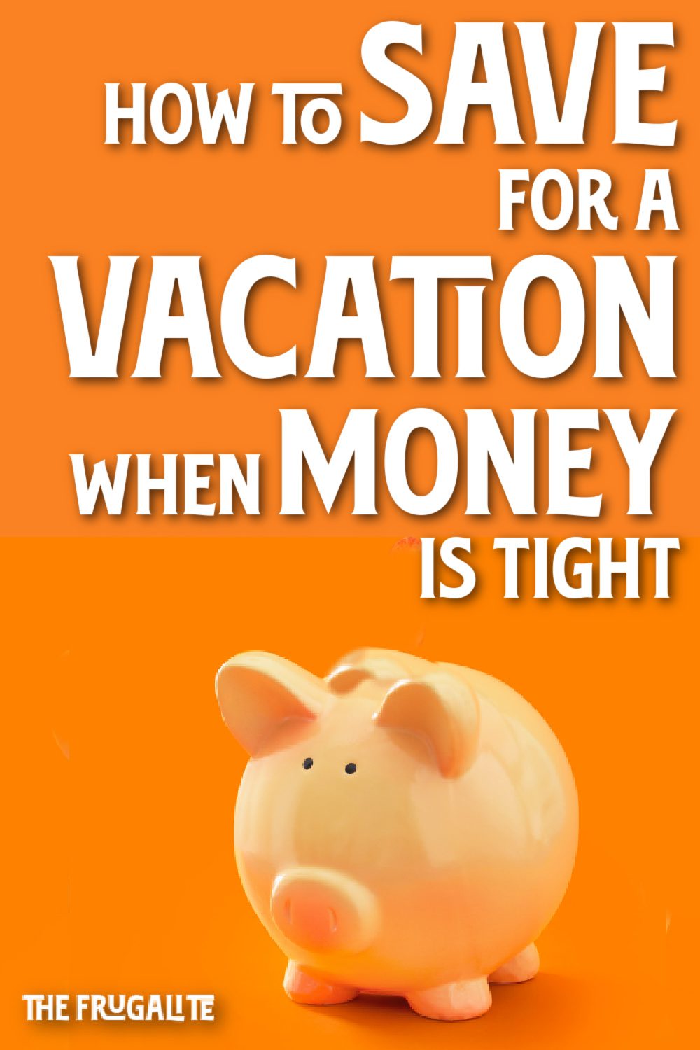 How to Save for a Vacation When Money Is Tight