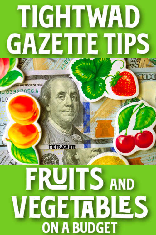 Tightwad Gazette Tips: Fruits and Vegetables on a Budget