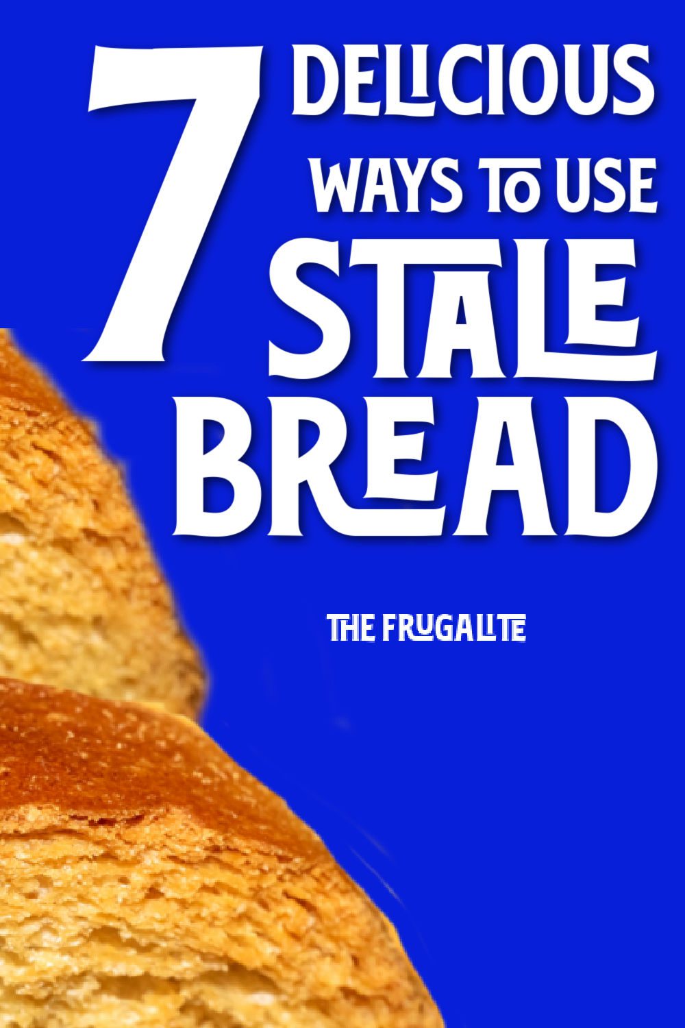 7 Delicious Ways to Use Up Stale Bread