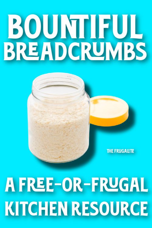 Bountiful Breadcrumbs: A Free-Or-Frugal Kitchen Resource