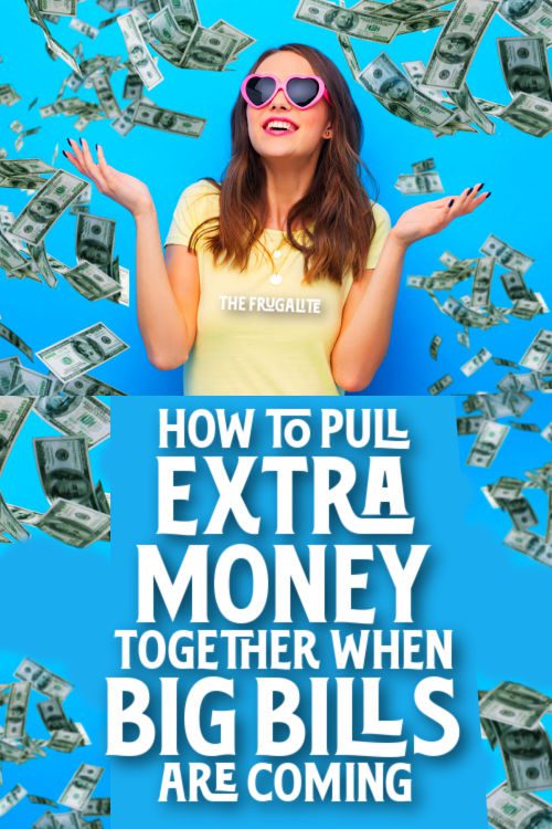 How to Pull Extra Money Together When Big Bills Are Coming