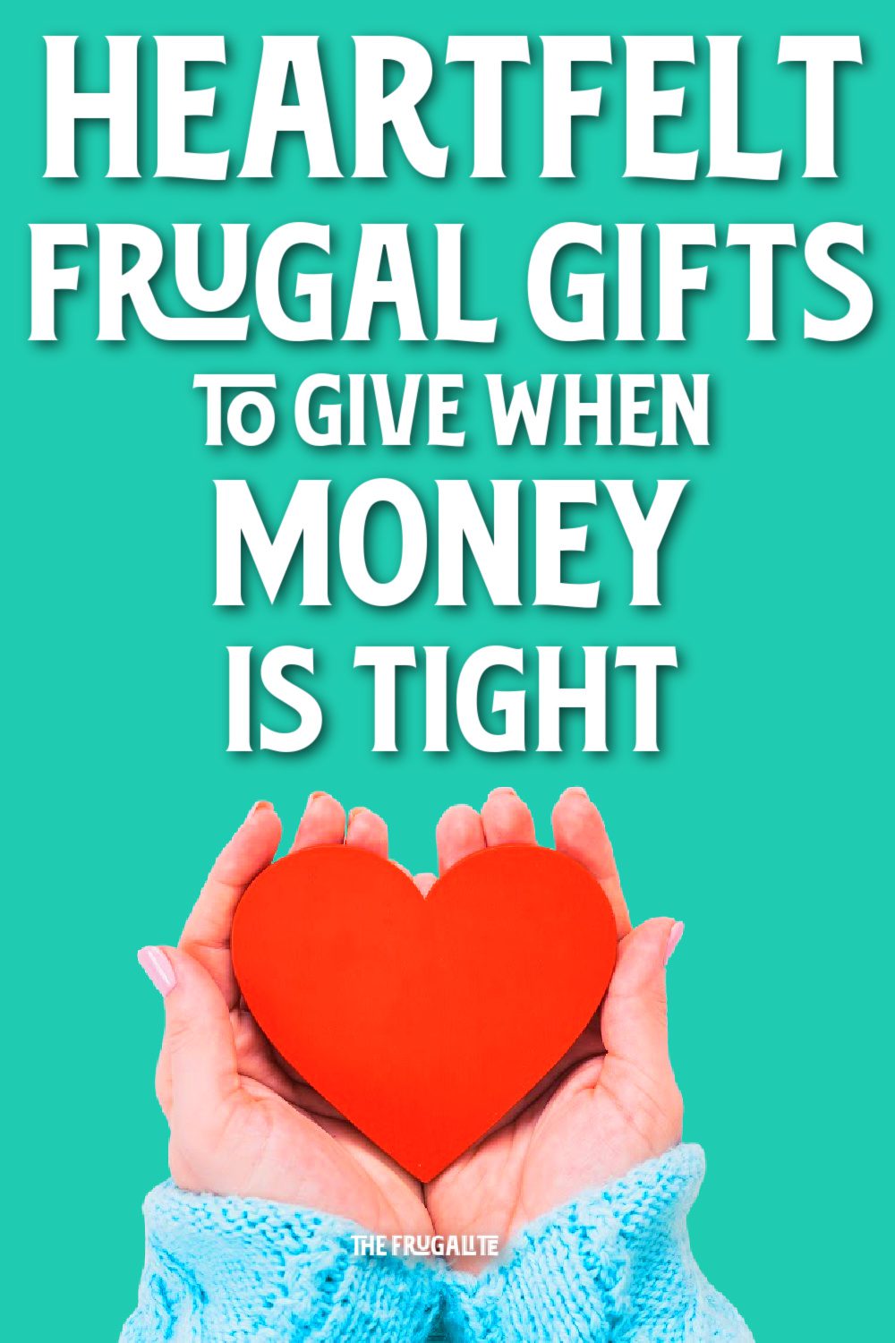 Heartfelt Frugal Gifts to Give When Money is Tight
