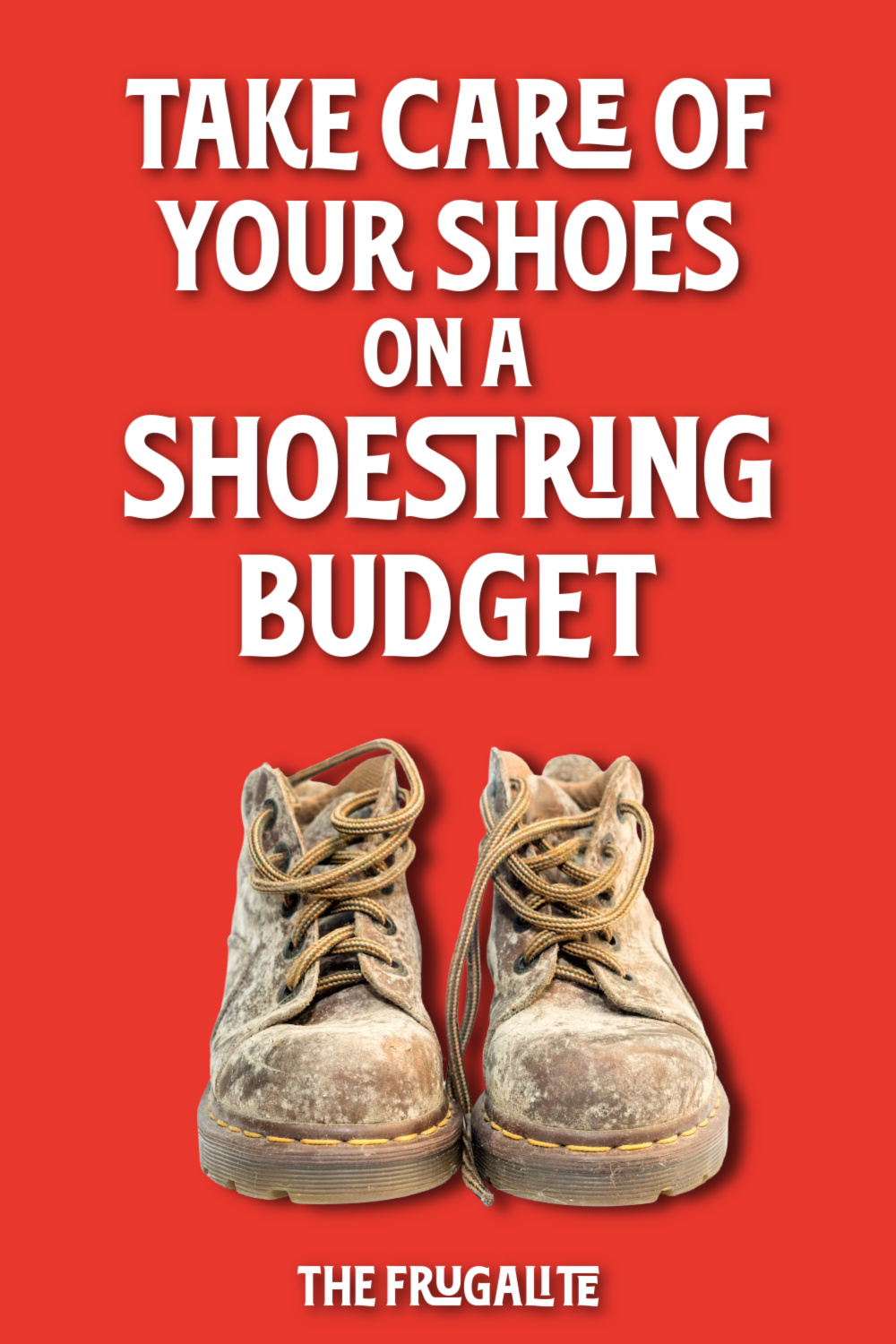 Take Care of Your Shoes on a Shoestring Budget